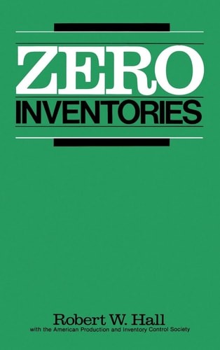 Zero Inventories (IRWIN/APICS SERIES IN PRODUCTION MANAGEMENT) by Hall, Robert,