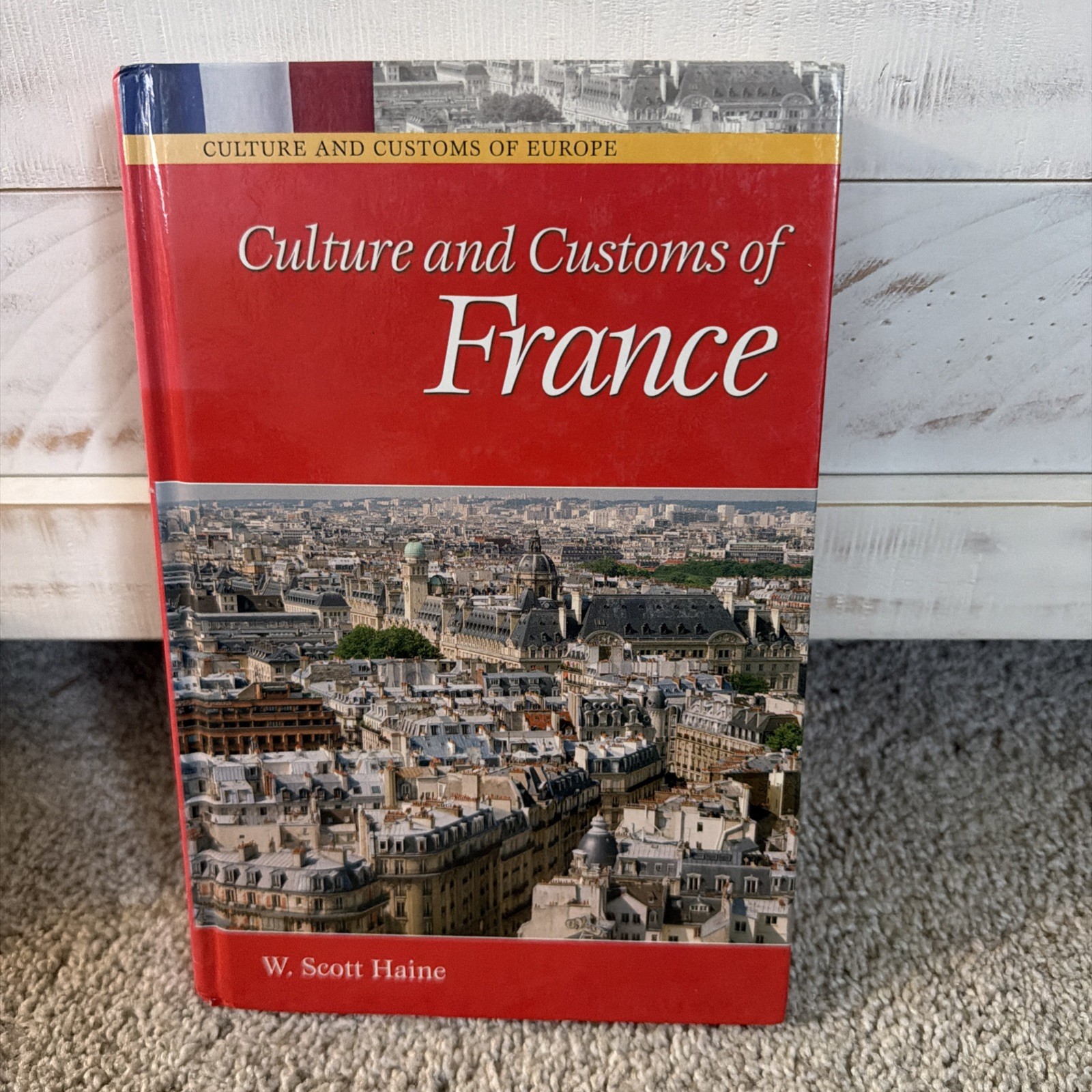 Culture and Customs of France (Cultur…, W.Scott Haine