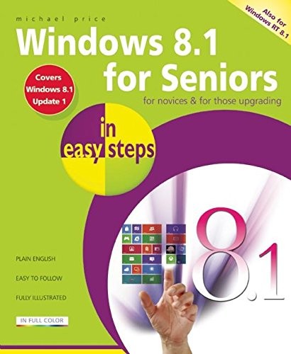 WINDOWS 8.1 FOR SENIORS IN EASY STEPS By Michael Price **BRAND NEW**