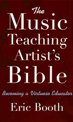 The Music Teaching Artist’s Bible: Becoming a Virtuoso Educator – VERY GOOD