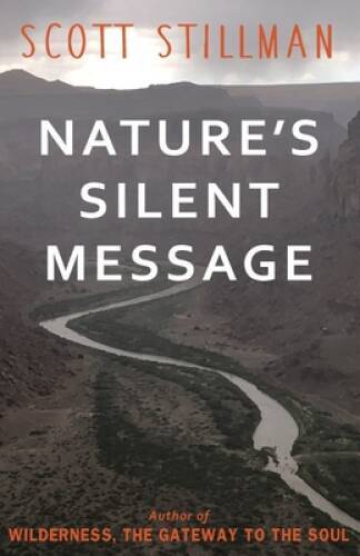 Nature’s Silent Message – Paperback By Stillman, Scott – VERY GOOD