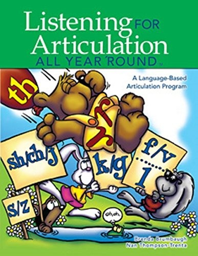 LISTENING FOR ARTICULATION ALL YEAR ROUND: A LANGUAGE By Brenda Brumbaugh & Nan