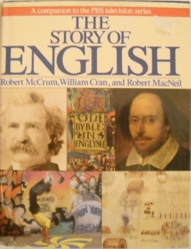 The Story of English by McCrum, Robert, Cran, William, MacNeil, Robert
