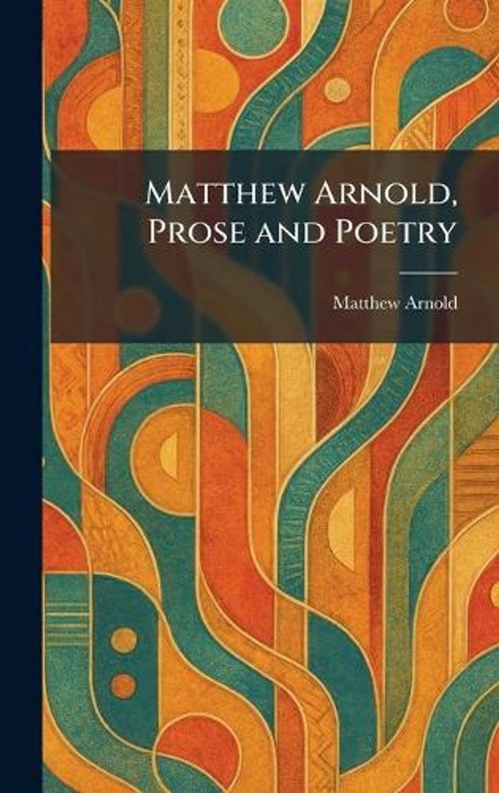 Matthew Arnold, Prose and Poetry by Matthew Arnold Hardcover Book