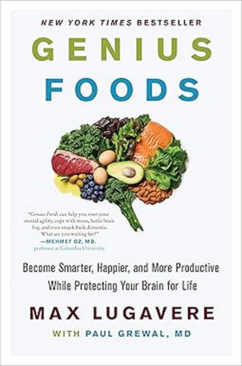 New: Genius Foods Become Smarter, Happier, By Max Lugavere – Hardcover