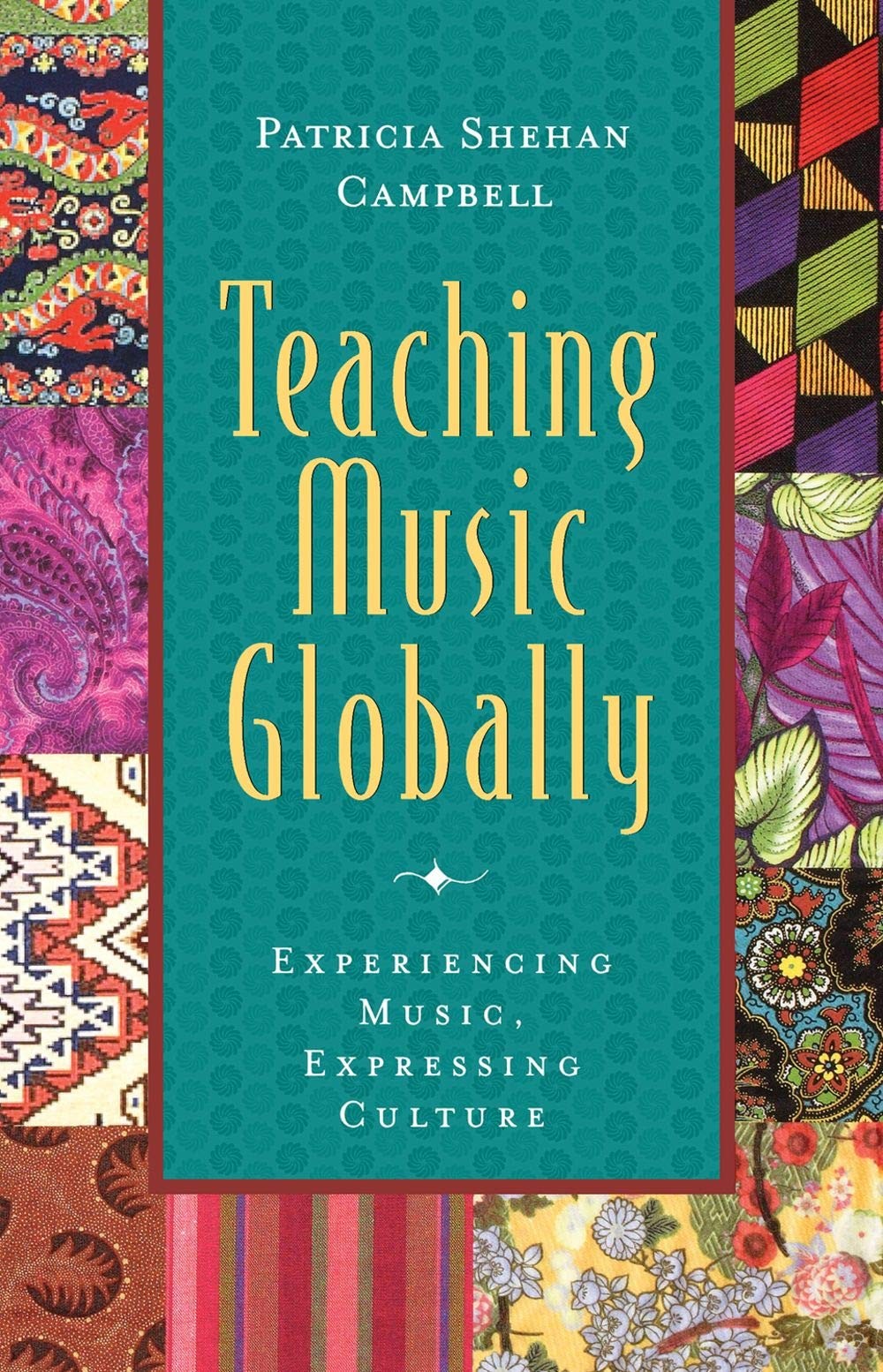 Teaching Music Globally: Experiencing Music, Expressing Culture (Global Musi…