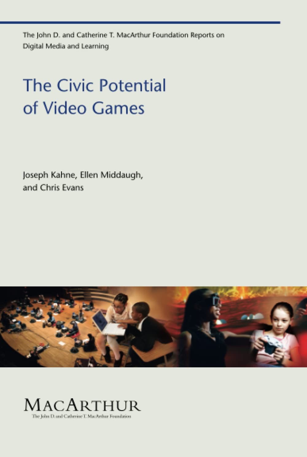 The Civic Potential of Video Games (John D. and Catherine T. MacArthur Foundatio