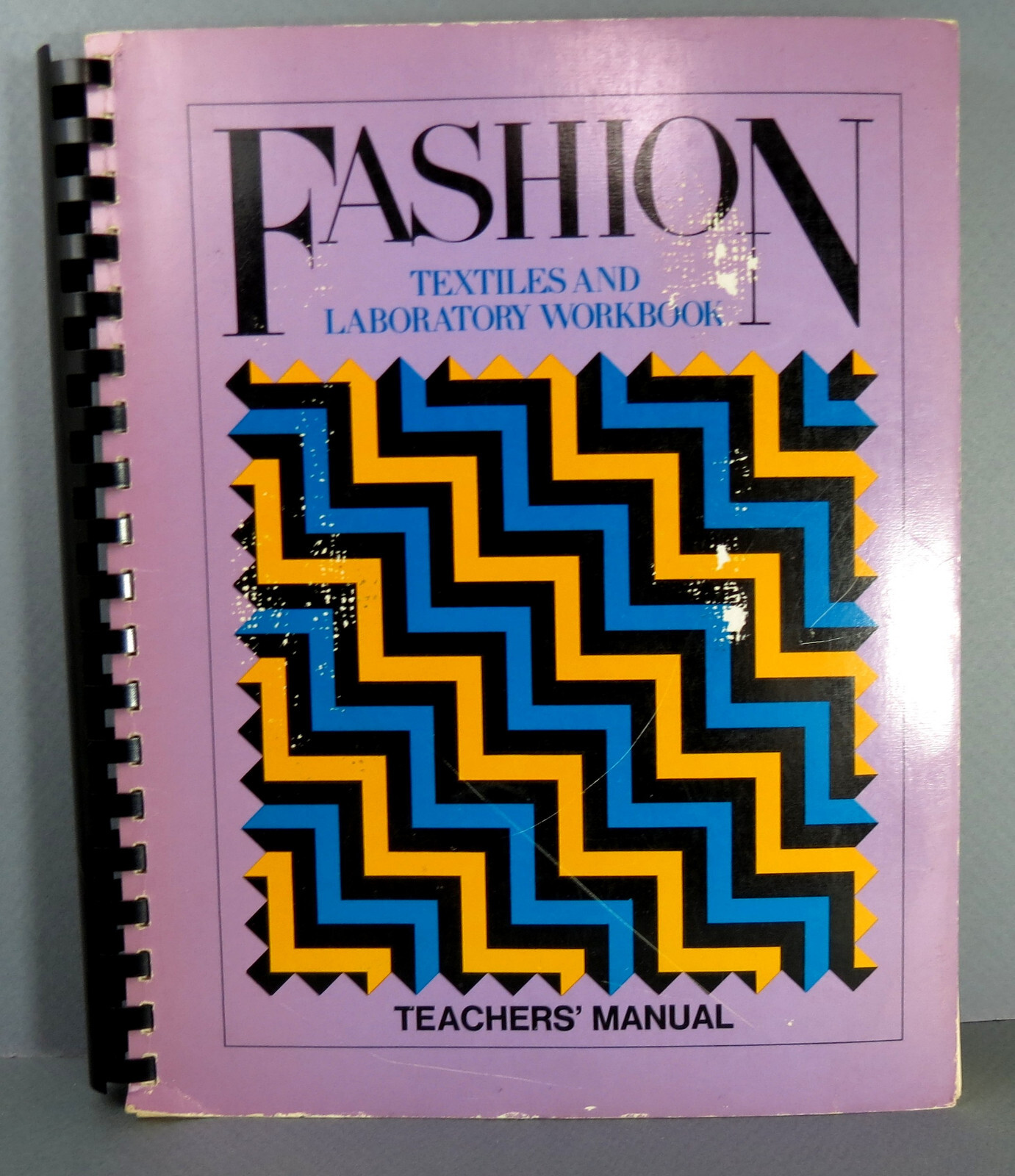 Fashion Textiles and Laboratory Workbook Teacher’s Manual First Edition 1971