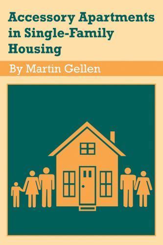 Accessory Apartments in Single-Family Housing, Paperback by Gellen, Martin, B…