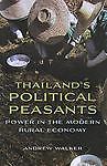 Thailand’s Political Peasants: Power in the Modern Rural Economy (New Perspectiv