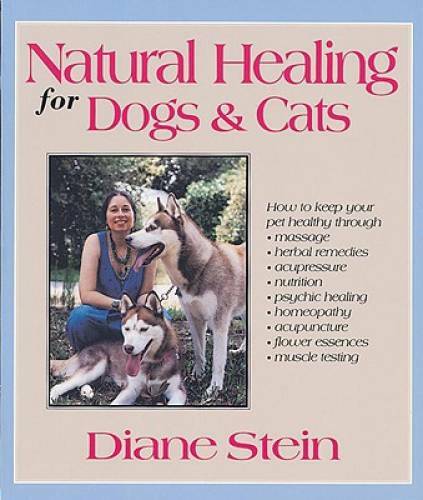 Natural Healing for Dogs and Cats – Paperback By Stein, Diane – GOOD