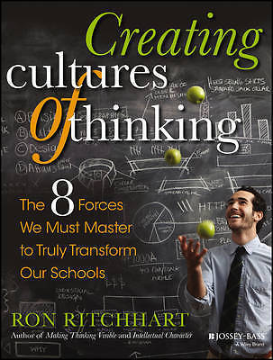 Creating Cultures of Thinking: The 8 Forces We Must Master to Truly Transform Ou