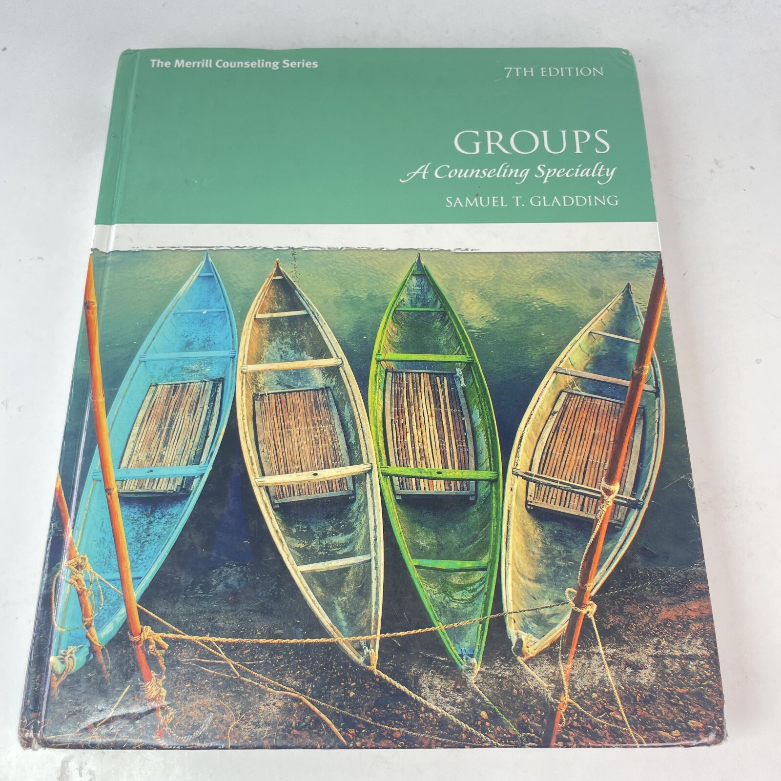 Groups: A Counseling Specialty 7th Edition Hardcover, by Gladding Samuel T.