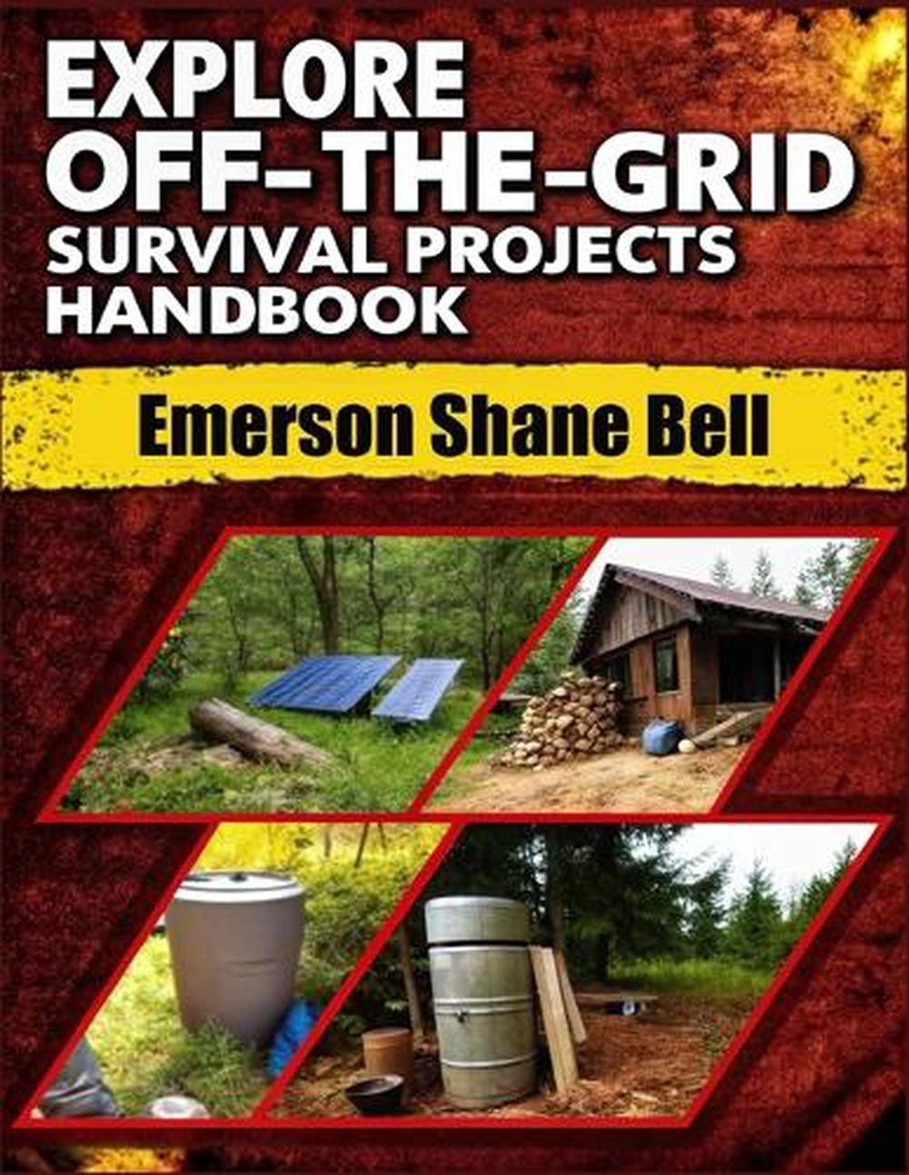 Explore off-the-grid Survival Projects Handbook: A Complete DIY Guide to Self-Re