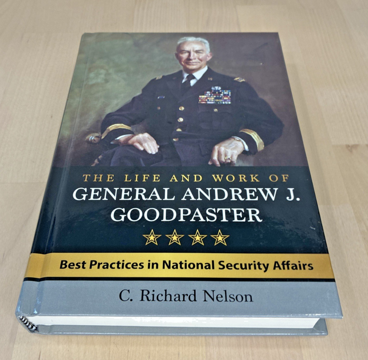 The Life and Work of General Andrew J. Goodpaster by Richard Nelson