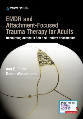 EMDR and Attachment-Focused Trauma Therapy for Adults : Reclaiming Authentic…