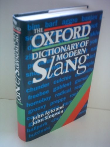 The Oxford Dictionary of Modern Slang,John Ayto, John Simpson