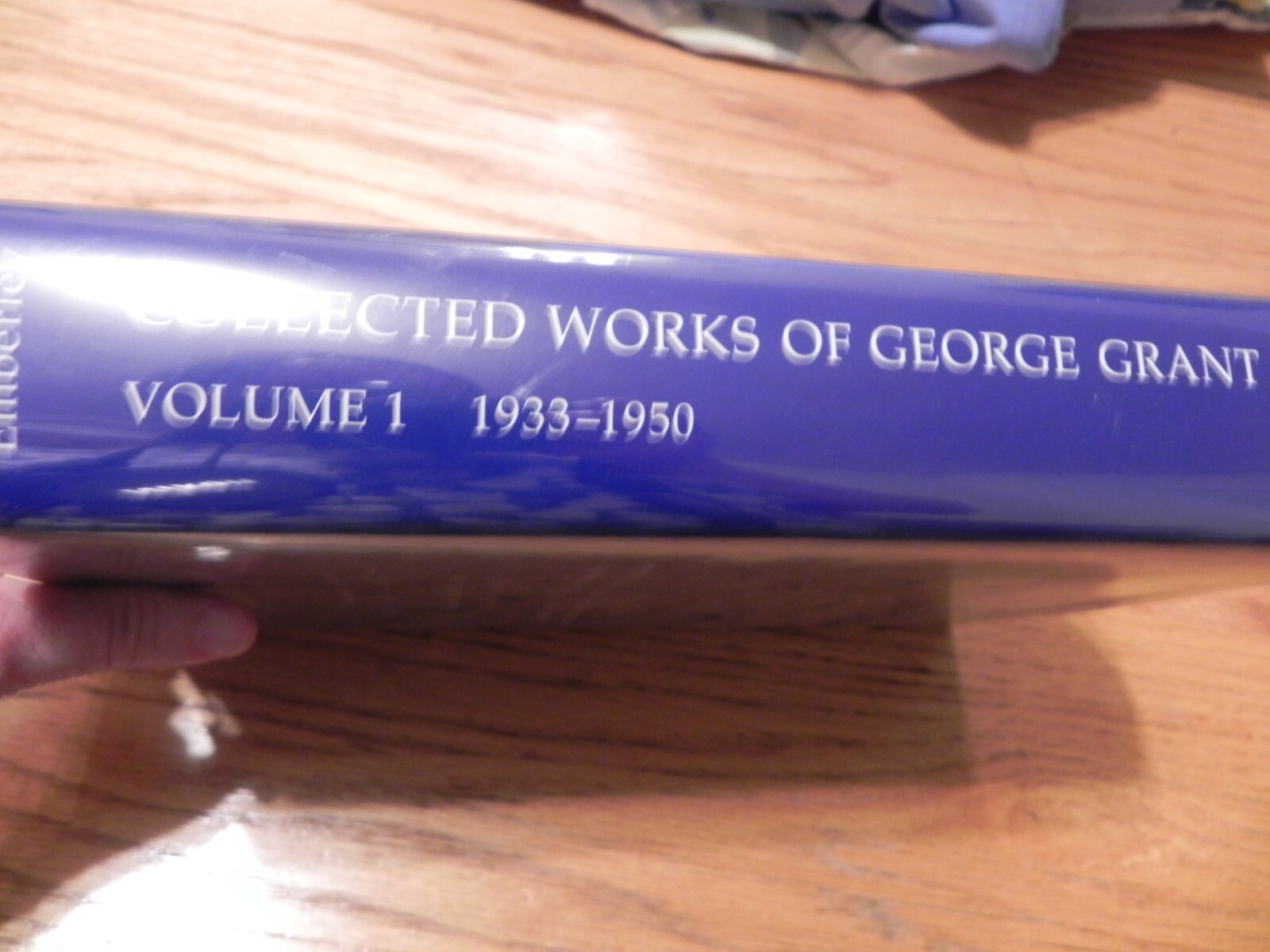 Collected Works of George Grant : Volume 1 1933-1950 ed Arthur Davis Peter C Em