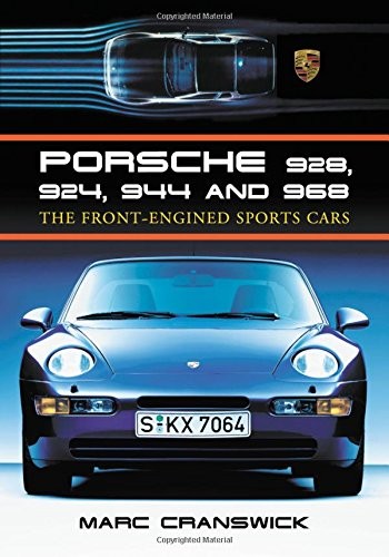 PORSCHE 928, 924, 944, AND 968: THE FRONT-ENGINED SPORTS By Marc Cranswick *NEW*