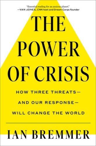 The Power of Crisis: How Three Threats and Our Response Will Chan – GOOD
