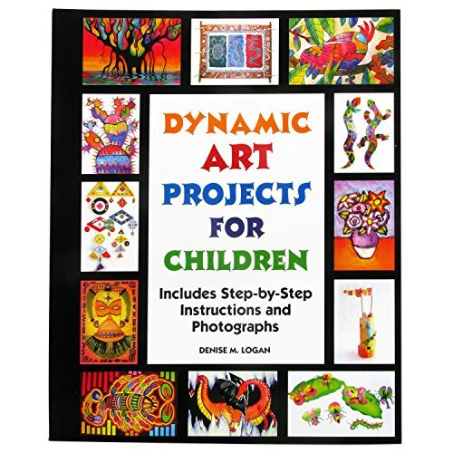 Dynamic Art Projects for Children: …, Logan, Denise M