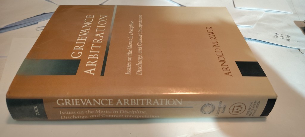 Grievance Arbitration : Issues on the Merits in Discipline book arnold zack