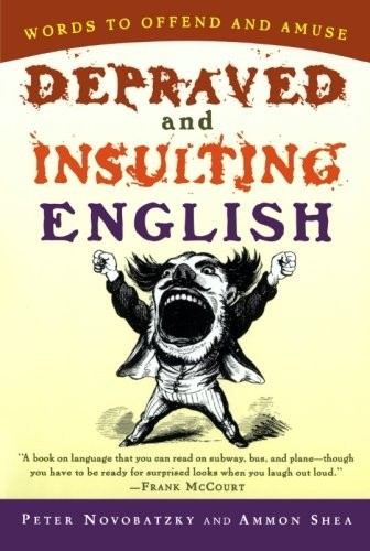 DEPRAVED AND INSULTING ENGLISH By Peter Novobatzky & Ammon Shea *Mint Condition*