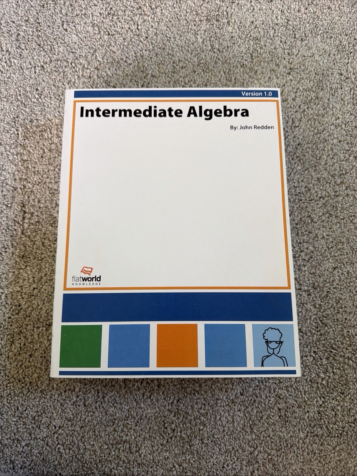 INTERMEDIATE ALGEBRA VERSION 1.0 By John Redden “New Other”