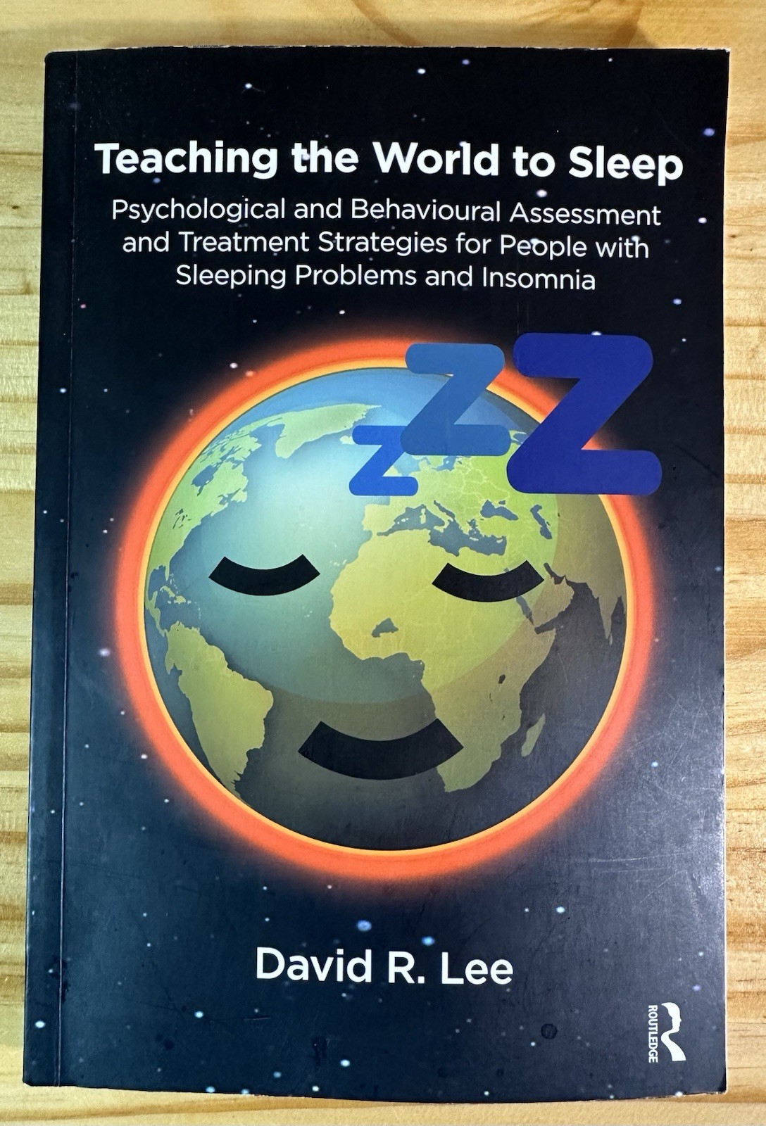 Teaching the World to Sleep: Psychologi… by R. Lee, David Paperback / softback