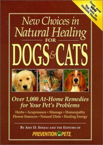 New Choices in Natural Healing for Dogs & Cats: Over 1,000 At-Home Remedi – GOOD