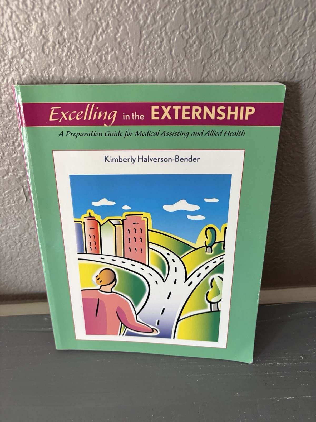 Excelling in the Externship: A Preparation Guide for Medical Assisting and…