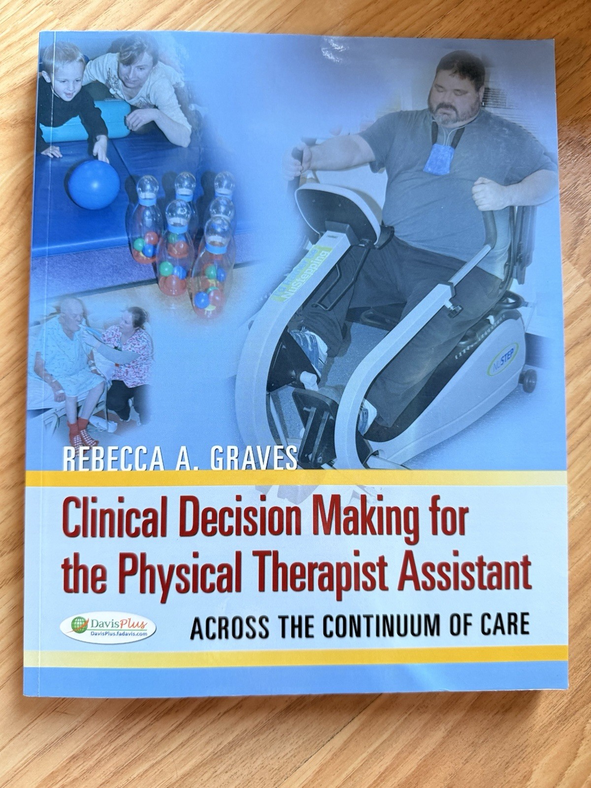 Rebecca A. Graves Clinical Decision Making for the PTA Textbook F.A. Davis