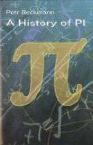 A History of Pi – Hardcover By Petr Beckmann – VERY GOOD