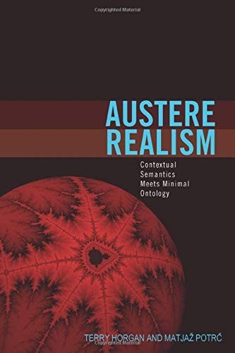 AUSTERE REALISM: CONTEXTUAL SEMANTICS MEETS MINIMAL By Horgan, T. As New pb.