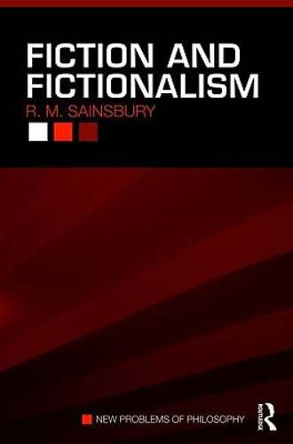 Fiction and Fictionalism by R M Sainsbury: New