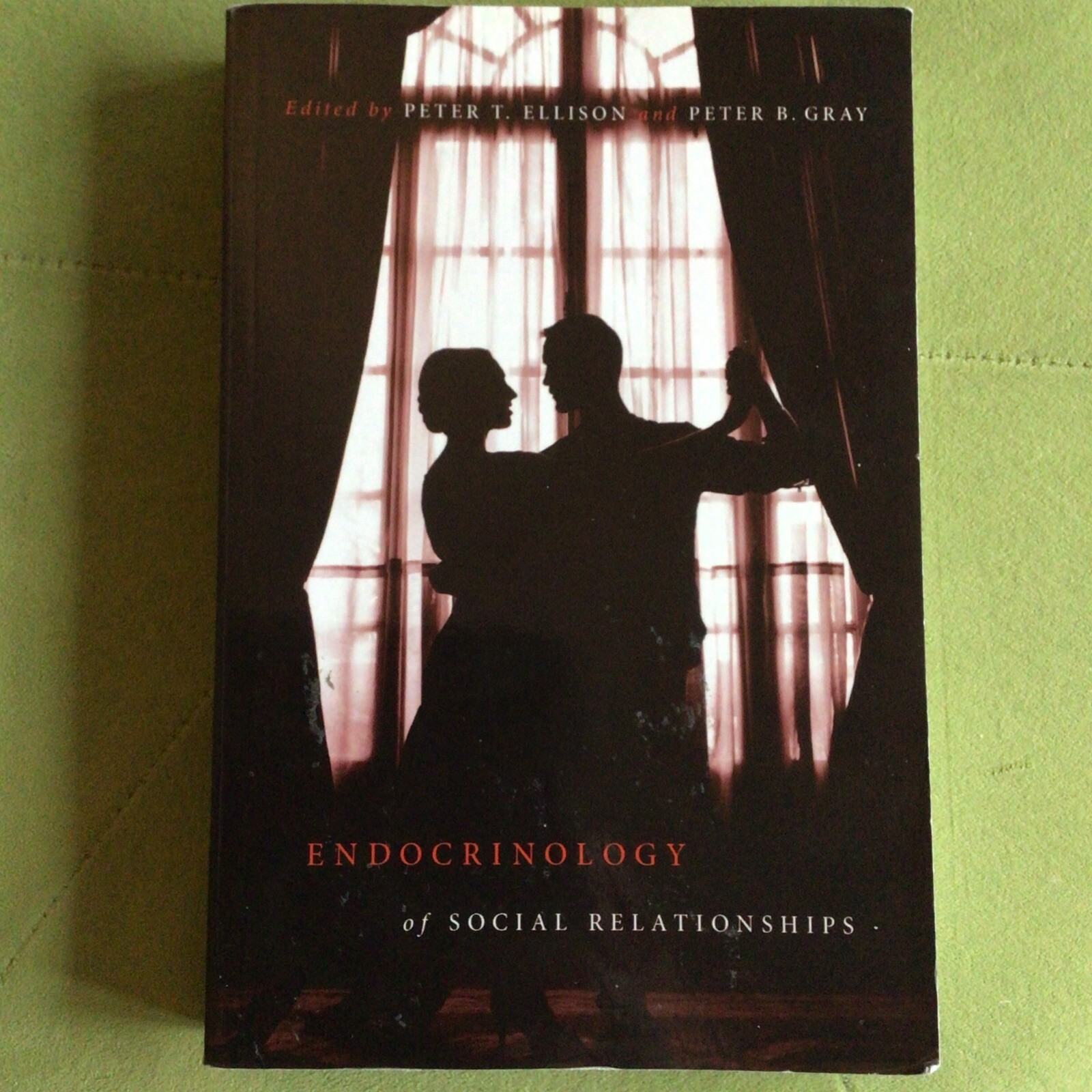 Endocrinology of Social Relationships by Peter B. Gray, Peter T. Ellison…