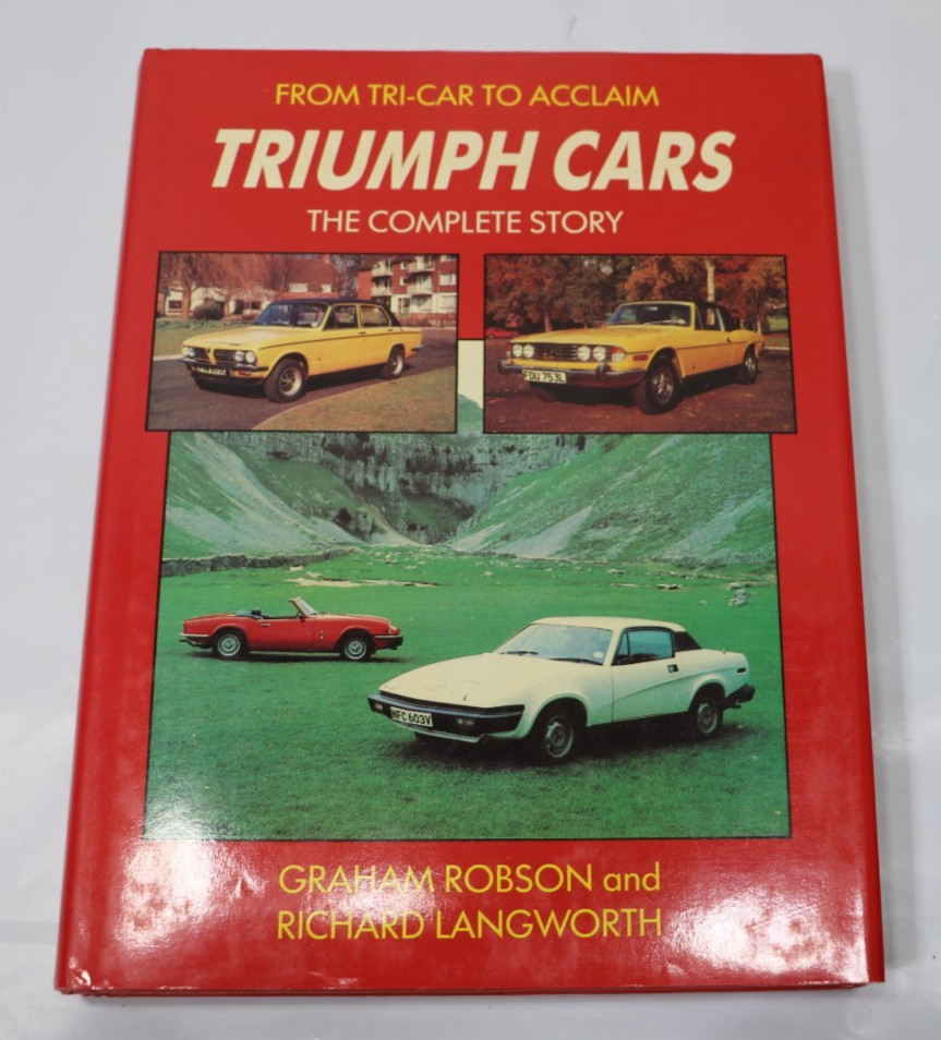 Triumph Cars : The Complete Story by Graham Robson Richard M. Langworth 350 pgs