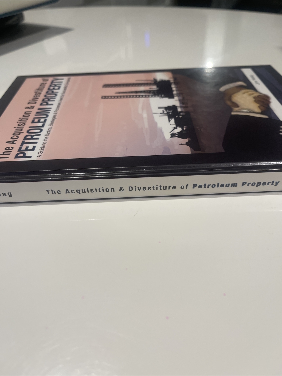 The Acquisition and Divestiture of Petroleum Property ~ JIM HAAG ~ Free Shippin