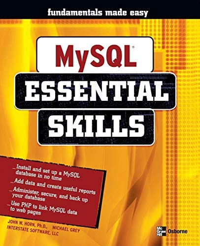 MySQL: Essential Skills By John Horn,Michael Grey, LLC Interst