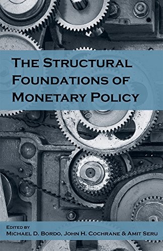THE STRUCTURAL FOUNDATIONS OF MONETARY POLICY By Michael D. Bordo & John NEW