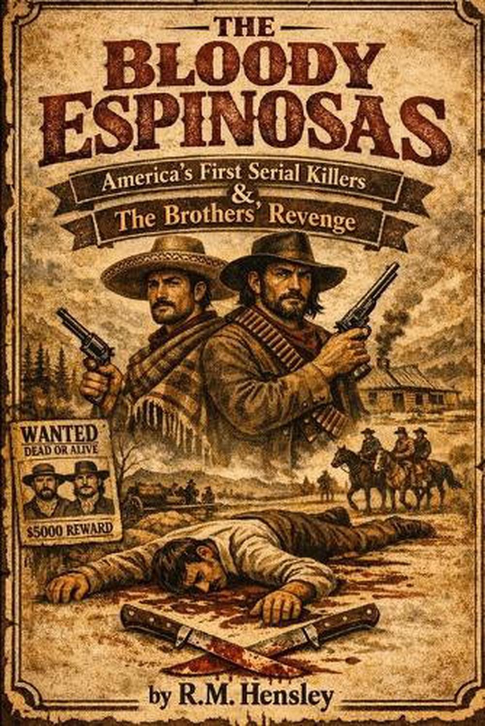 The Bloody Espinosas: Americas first serial killers, The brothers revenge by R.M