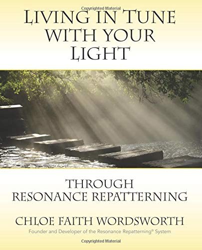 Living in Tune with Your Light through Resonance Repatterning