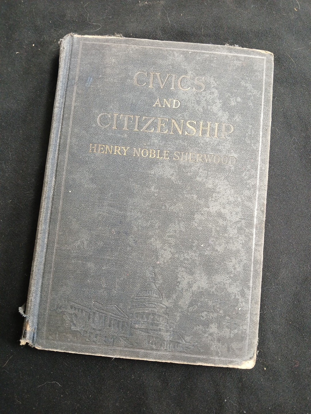 Civics and Citizenship Hardcover Henry Noble Sherwood 1929 First Edition/67j