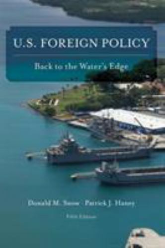 U.S. Foreign Policy: Back to the Water’s Edge by Snow, Donald M., Haney, Patric