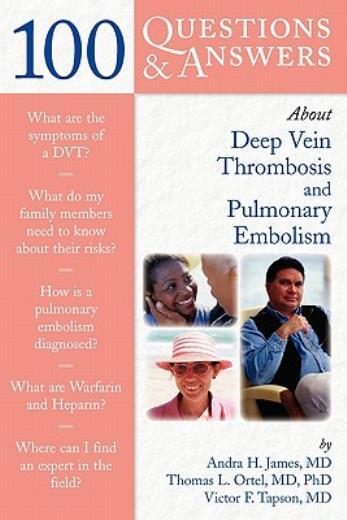 100 Questions & Answers About Deep Vein Thrombosis And Pulmonary Embolism