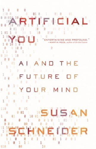 Artificial You: AI and the Future of Your Mind by Susan Schneider: Used