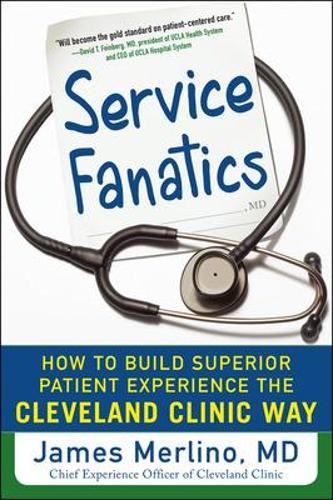 James Merlino Service Fanatics: How to Build Superior Patient Experie (Hardback)