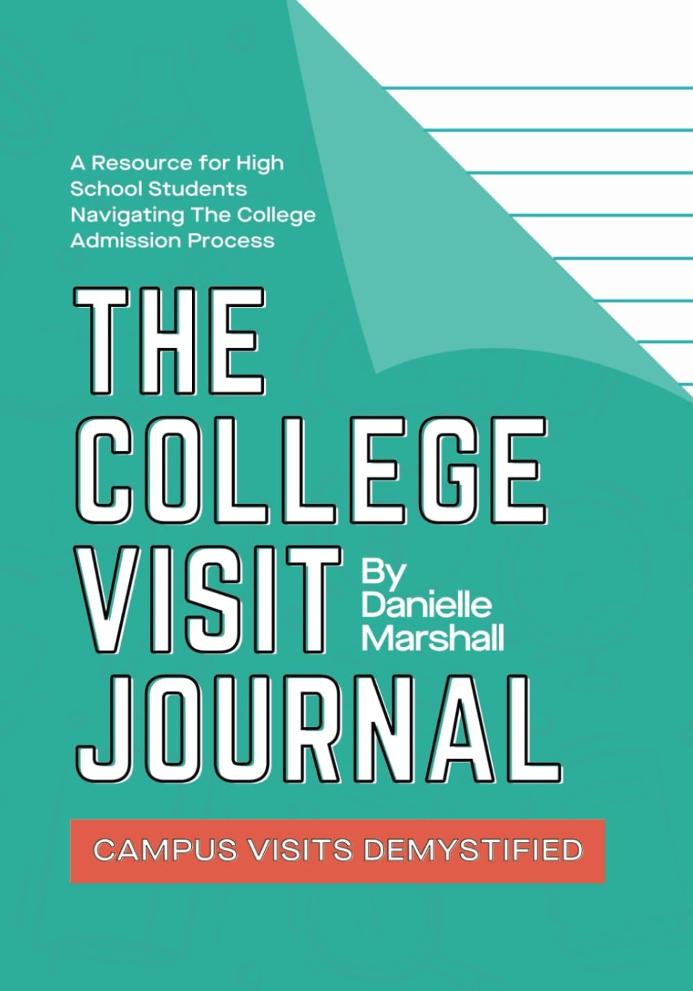 The College Visit Journal: Campus Visits Demystified Paperback