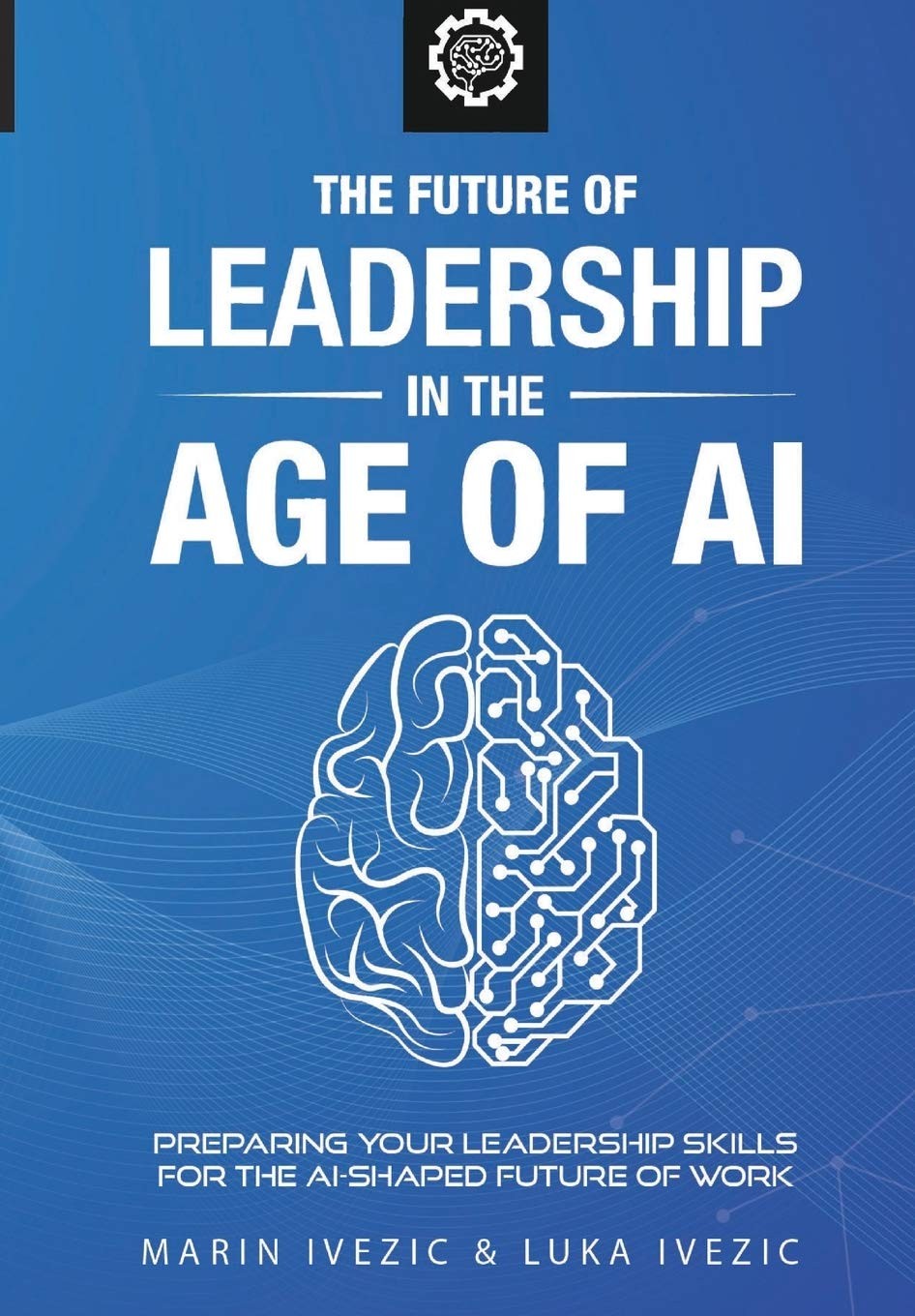 The Future of Leadership in the Age of AI: Preparing Your Leadership Skills …