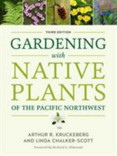 Gardening with Native Plants of the Pacific Northwest, Chalker-Scott, Linda,Kruc